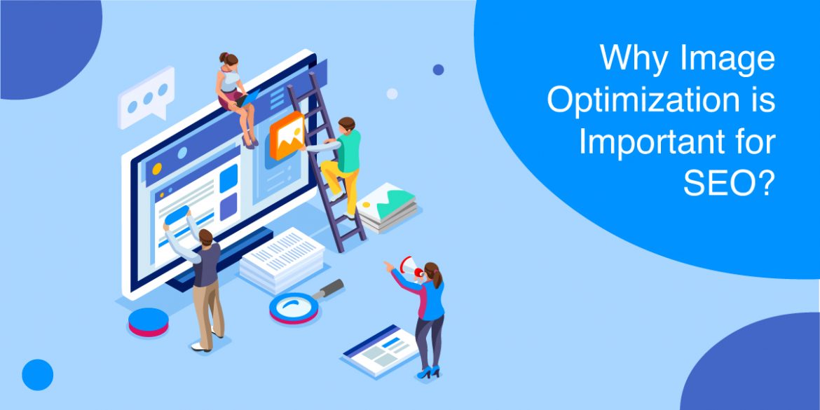 Why Image Optimization is Important for SEO Why Image Optimization is Important for SEO
